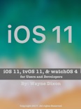 iOS 11, tvOS 11, and watchOS 4 for Users and Developers book summary, reviews and downlod