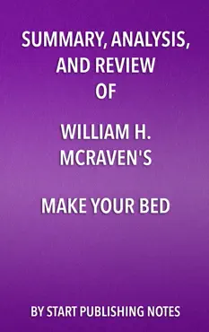 summary, analysis, and review of william h. mcraven's make your bed: little things that can change your life and maybe the world book cover image