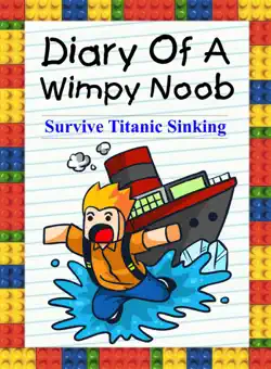diary of a wimpy noob: survive titanic sinking! book cover image