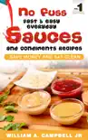 No Fuss Fast and Easy EveryDay Sauces and Condiments Recipes book summary, reviews and download