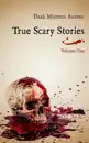 True Scary Stories: Volume One