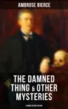 The Damned Thing & Other Ambrose Bierce's Mysteries (4 Books in One Edition) sinopsis y comentarios