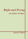 Right and Wrong: An Ethics Primer book summary, reviews and download