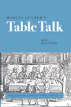 Martin Luther’s Table Talk sinopsis y comentarios
