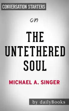 the untethered soul: the journey beyond yourself by michael a. singer: conversation starters book cover image