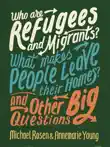 Who Are Refugees and Migrants? What Makes People Leave Their Homes? And Other Big Questions sinopsis y comentarios