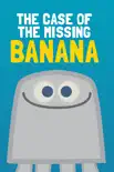 The Case of the Missing Banana e-book