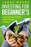 Investing for Beginners a Short Read on the Basics of Investing and Dividends sinopsis y comentarios