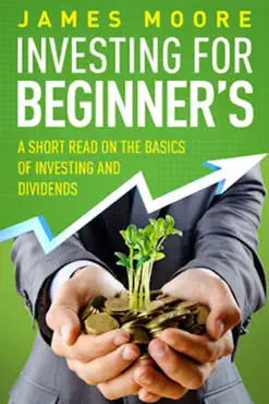investing for beginners a short read on the basics of investing and dividends book cover image