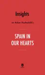 Insights on Adam Hochschild’s Spain In Our Hearts by Instaread sinopsis y comentarios