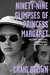Ninety-Nine Glimpses of Princess Margaret synopsis, comments