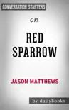 Red Sparrow: A Novel (The Red Sparrow Trilogy) by Jason Matthews: Conversation Starters