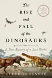 The Rise and Fall of the Dinosaurs e-book
