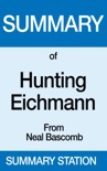 Summary of Hunting Eichmann From Neal Bascomb book summary, reviews and downlod