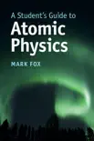 A Student's Guide to Atomic Physics sinopsis y comentarios