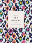 How to Tie a Headscarf sinopsis y comentarios