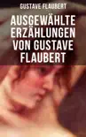 Ausgewählte Erzählungen von Gustave Flaubert sinopsis y comentarios