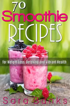 70 smoothie recipes for weight loss, detoxing and vibrant health imagen de la portada del libro