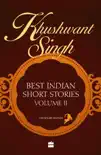 Khushwant Singh Best Indian Short Stories Volume 2 synopsis, comments