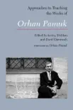 Approaches to Teaching the Works of Orhan Pamuk synopsis, comments