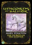 Unicorns of Balinor: The Secrets of the Scepter book summary, reviews and download