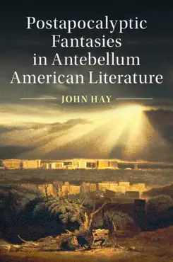 postapocalyptic fantasies in antebellum american literature book cover image