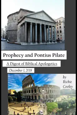 prophecy and pontius pilate a digest of biblical apologetics #1 (december 1, 2018) book cover image