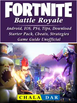 fortnite battle royale, android, ios, ps4, tips, download, starter pack, cheats, strategies, game guide unofficial book cover image