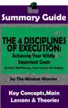 Summary Guide: The 4 Disciplines of Execution: Achieving Your Wildly Important Goals by: Chris McChesney, Sean Covey, Jim Huling The Mindset Warrior Summary Guide sinopsis y comentarios