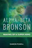 Alpha-Beta Bronson synopsis, comments