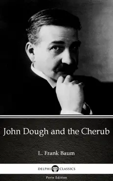 john dough and the cherub by l. frank baum - delphi classics (illustrated) imagen de la portada del libro