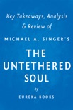 The Untethered Soul by Michael A. Singer Key Takeaways, Analysis & Review book summary, reviews and downlod