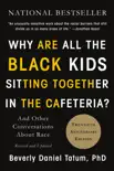 Why Are All the Black Kids Sitting Together in the Cafeteria? book summary, reviews and download