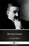 The Sea Fairies by L. Frank Baum - Delphi Classics (Illustrated) sinopsis y comentarios