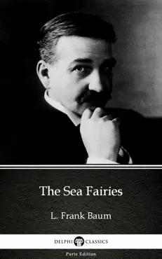 the sea fairies by l. frank baum - delphi classics (illustrated) imagen de la portada del libro