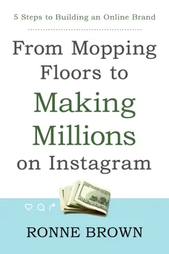 from mopping floors to making millions on instagram: 5 steps to building an online brand book cover image