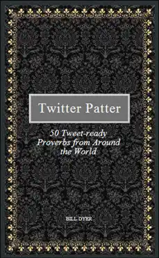 twitter patter: 50 tweet-ready proverbs from around the world book cover image