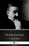 The Fate of a Crown by L. Frank Baum - Delphi Classics (Illustrated) sinopsis y comentarios