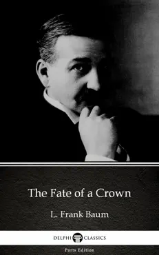 the fate of a crown by l. frank baum - delphi classics (illustrated) imagen de la portada del libro