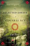 Selected Essays of Master Lu Xun synopsis, comments