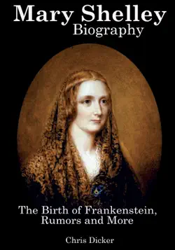 mary shelley biography: the birth of frankenstein, rumors and more imagen de la portada del libro