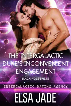 the intergalactic duke's inconvenient engagement: black hole brides #1 (intergalactic dating agency) book cover image