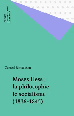 moses hess : la philosophie, le socialisme (1836-1845) imagen de la portada del libro