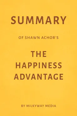 summary of shawn achor’s the happiness advantage by milkyway media book cover image