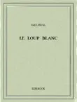 Le loup blanc synopsis, comments