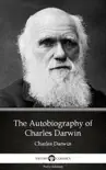 The Autobiography of Charles Darwin - Delphi Classics (Illustrated) sinopsis y comentarios