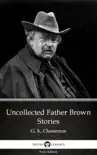 Uncollected Father Brown Stories by G. K. Chesterton (Illustrated) sinopsis y comentarios