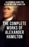 THE COMPLETE WORKS OF ALEXANDER HAMILTON synopsis, comments