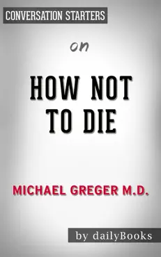 how not to die: discover the foods scientifically proven to prevent and reverse disease by michael greger m.d.: conversation starters imagen de la portada del libro