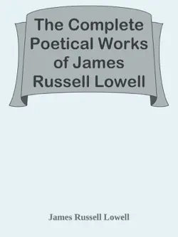 the complete poetical works of james russell lowell book cover image
